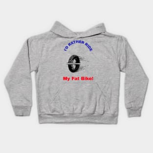 I'd Rather Ride My Fat Bike! Kids Hoodie